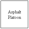 Text Box: Asphalt Platoon
